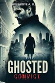 THE GHOSTED CONVICT THE GHOSTED CONVICT