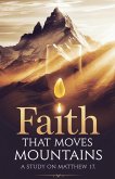 Faith That Moves Mountains Faith That Moves Mountains