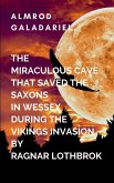 The Miraculous Cave That Saved The Saxons In Wessex During The Viking Invasion By Ragnar Lothbrok The Miraculous Cave That Saved The Saxons In Wessex During The Viking Invasion By Ragnar Lothbrok
