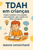 TDAH em crianças: O guia completo com soluções para entender, agir e ajudar seu filho a prosperar (eBook, ePUB) TDAH em crianças: O guia completo com soluções para entender, agir e ajudar seu filho a prosperar (eBook, ePUB)