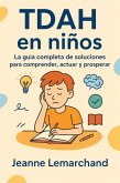 TDAH en niños: La guía completa de soluciones para comprender, actuar y prosperar (eBook, ePUB) TDAH en niños: La guía completa de soluciones para comprender, actuar y prosperar (eBook, ePUB)