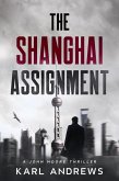 The Shanghai Assignment (John Moore Thrillers, #1) (eBook, ePUB) The Shanghai Assignment (John Moore Thrillers, #1) (eBook, ePUB)