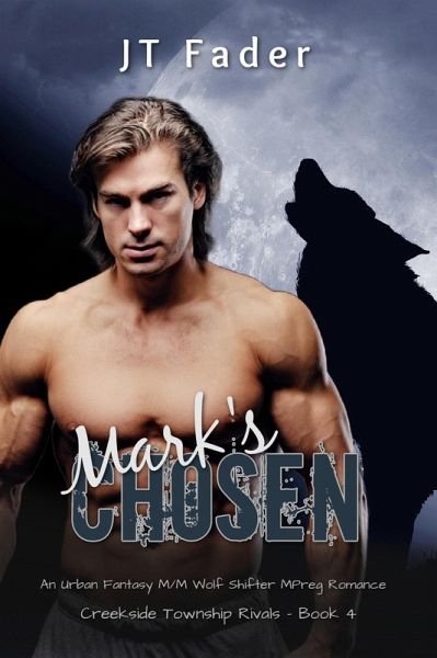 Mark's Chosen: MM Wolf Shifter MPreg Romance (Creekside Township Rivals, #4) (eBook, ePUB)