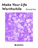 Make Your Life Worthwhile (eBook, ePUB) Make Your Life Worthwhile (eBook, ePUB)