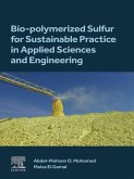 Bio-polymerized Sulfur for Sustainable Practice in Applied Sciences and Engineering (eBook, ePUB)