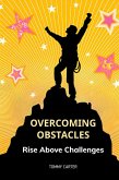 Overcoming Obstacles: Rise Above Challenges (eBook, ePUB) Overcoming Obstacles: Rise Above Challenges (eBook, ePUB)