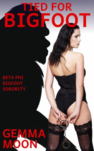 Tied for Bigfoot: A Monster Bondage Erotica (Beta Phi: Bigfoot Sorority, #3) (eBook, ePUB)