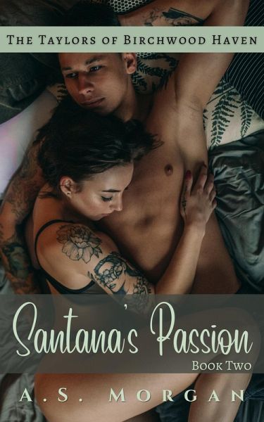 Santana's Passion (The Taylors of Birchwood Haven) (eBook, ePUB) Santana's Passion (The Taylors of Birchwood Haven) (eBook, ePUB)