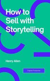 How to Sell with Storytelling (Preparation for Success, #1) (eBook, ePUB) How to Sell with Storytelling (Preparation for Success, #1) (eBook, ePUB)