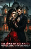 Der Fürst aus dem Nichts: Ein sinnlicher Vampir-Liebesroman über eine Verbindung, die alle Grenzen sprengt (eBook, ePUB) Der Fürst aus dem Nichts: Ein sinnlicher Vampir-Liebesroman über eine Verbindung, die alle Grenzen sprengt (eBook, ePUB)