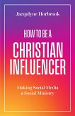 How to Be a Christian Influencer (eBook, ePUB) How to Be a Christian Influencer (eBook, ePUB)