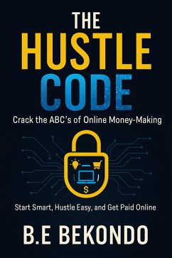 Cover The Hustle Code: Crack the ABC's of Online Money-Making (eBook, ePUB)