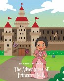 The Adventures of Princess Bella (eBook, ePUB) The Adventures of Princess Bella (eBook, ePUB)