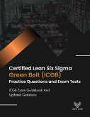 Certified Lean Six Sigma Green Belt (ICGB) Practice Questions And Exam Tests ICGB Exam Guidebook And Updated Questions (eBook, ePUB) Certified Lean Six Sigma Green Belt (ICGB) Practice Questions And Exam Tests ICGB Exam Guidebook And Updated Questions (eBook, ePUB)