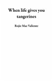 When life gives you tangerines (eBook, ePUB) When life gives you tangerines (eBook, ePUB)