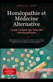 Homéopathie et Médecine Alternative: Guide Complet des Globules Homéopathiques (Homéopathie (FR), #1) (eBook, ePUB) Homéopathie et Médecine Alternative: Guide Complet des Globules Homéopathiques (Homéopathie (FR), #1) (eBook, ePUB)