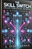 The Skill Switch: Unlock Your Digital Potential (eBook, ePUB)