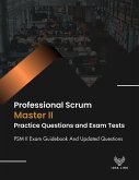 Professional Scrum Master II Practice Questions and Exam Tests PSM II Exam Guidebook And Updated Questions (eBook, ePUB) Professional Scrum Master II Practice Questions and Exam Tests PSM II Exam Guidebook And Updated Questions (eBook, ePUB)
