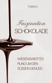 Faszination Schokolade - wissenswertes rund um den süßen Genuss (eBook, ePUB)