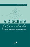 A Discreta Felicidade (eBook, ePUB) A Discreta Felicidade (eBook, ePUB)