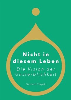 Cover Nicht in diesem Leben - Die Vision der Unsterblichkeit (eBook, ePUB)