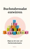 Buchstabensalat entwirren: Wege aus der Lese- und Rechtschreibschwäche (eBook, ePUB)