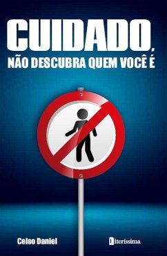 Cover CUIDADO, NÃO DESCUBRA QUEM VOCÊ É (eBook, ePUB)