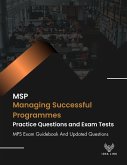 MSP Managing Successful Programmes Practice Questions and Exam Tests MPS Exam Guidebook And Updated Questions (eBook, ePUB) MSP Managing Successful Programmes Practice Questions and Exam Tests MPS Exam Guidebook And Updated Questions (eBook, ePUB)