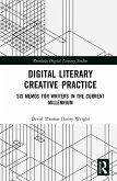 Digital Literary Creative Practice (eBook, ePUB) Digital Literary Creative Practice (eBook, ePUB)