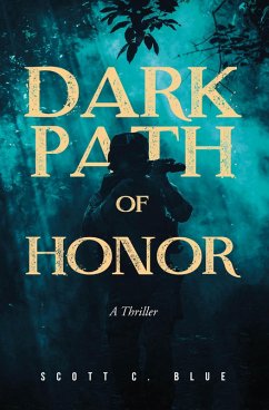 Dark Path Of Honor (eBook, ePUB) - Blue, Scott C. Dark Path Of Honor (eBook, ePUB) - Blue, Scott C.