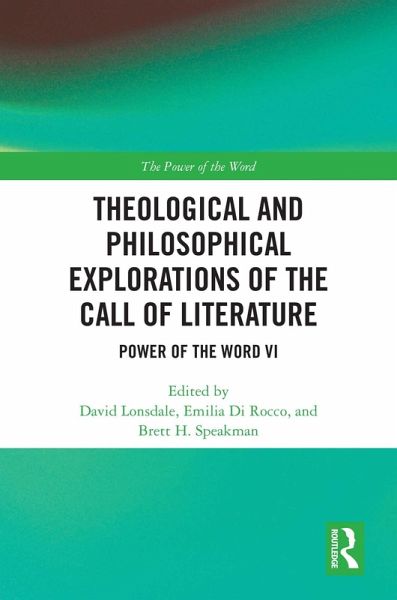 Theological and Philosophical Explorations of the Call of Literature (eBook, ePUB) Theological and Philosophical Explorations of the Call of Literature (eBook, ePUB)