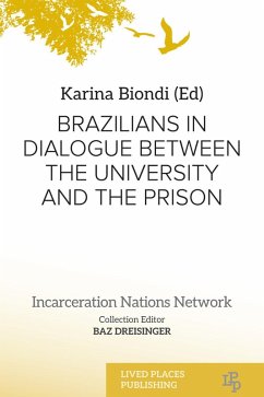 Brazilians in Dialogue Between the University and the Prison (eBook, ePUB) - Biondi, Karina Brazilians in Dialogue Between the University and the Prison (eBook, ePUB) - Biondi, Karina