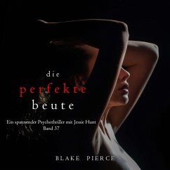 Cover Die perfekte Beute (Ein spannender Psychothriller mit Jessie Hunt—Band 37) (MP3-Download)