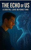 The Echo of Us: A Digital Love Beyond Time