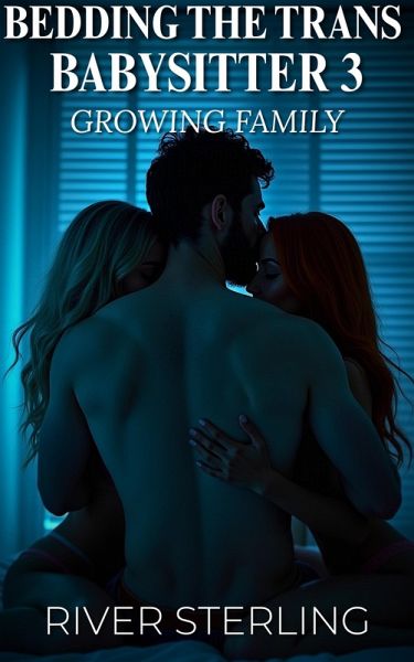 Bedding the Trans Babysitter 3: Growing Family (eBook, ePUB)
