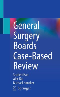 General Surgery Boards Case-Based Review (eBook, PDF) - Hao, Scarlett; Dai, Alex; Honaker, Michael General Surgery Boards Case-Based Review (eBook, PDF) - Hao, Scarlett; Dai, Alex; Honaker, Michael