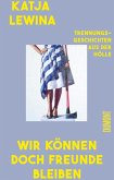 Wir können doch Freunde bleiben (eBook, ePUB) Wir können doch Freunde bleiben (eBook, ePUB)