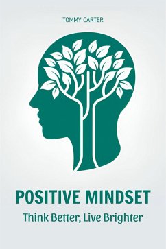 Cover Positive Mindset: Think Better, Live Brighter (eBook, ePUB)