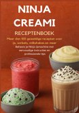 Ninja Creami Receptenboek: Meer dan 100 geweldige recepten voor ijs, sorbets, milkshakes en meer Ninja Creami Receptenboek: Meer dan 100 geweldige recepten voor ijs, sorbets, milkshakes en meer