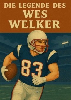 Die Legende des Wes Welker - Bauer, Anton