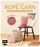 Häkeln mit Rope-Garn super easy - Das große Anleitungsbuch mit Projekten für dein Zuhause Häkeln mit Rope-Garn super easy - Das große Anleitungsbuch mit Projekten für dein Zuhause