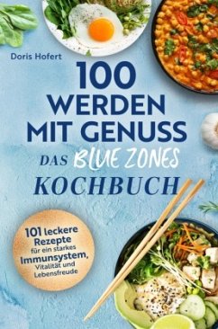 Cover 100 werden mit Genuss - Das Blue Zones Kochbuch