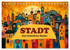 Stadt - Eine farbenfrohe Skyline (Tischkalender 2026 DIN A5 quer), CALVENDO Monatskalender Stadt - Eine farbenfrohe Skyline (Tischkalender 2026 DIN A5 quer), CALVENDO Monatskalender