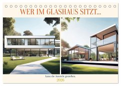 Wer im Glashaus sitzt... kann die Aussicht genießen (Tischkalender 2026 DIN A5 quer), CALVENDO Monatskalender Wer im Glashaus sitzt... kann die Aussicht genießen (Tischkalender 2026 DIN A5 quer), CALVENDO Monatskalender