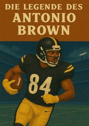 Die Legende des Antonio Brown
