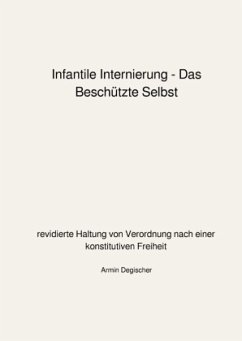 Cover Infantile Internierung - Das Beschützte Selbst