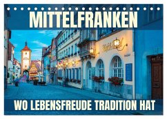 Mittelfranken - wo Lebensfreude Tradition hat (Tischkalender 2026 DIN A5 quer), CALVENDO Monatskalender Mittelfranken - wo Lebensfreude Tradition hat (Tischkalender 2026 DIN A5 quer), CALVENDO Monatskalender