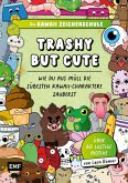 Die Kawaii-Zeichenschule - Trashy but Cute: Wie du aus Müll die süßesten Kawaii-Charaktere zauberst Die Kawaii-Zeichenschule - Trashy but Cute: Wie du aus Müll die süßesten Kawaii-Charaktere zauberst