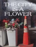 The City is a Flower The City is a Flower
