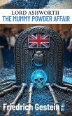 Lord Ashworth: The Mummy Powder Affair (eBook, ePUB) Lord Ashworth: The Mummy Powder Affair (eBook, ePUB)